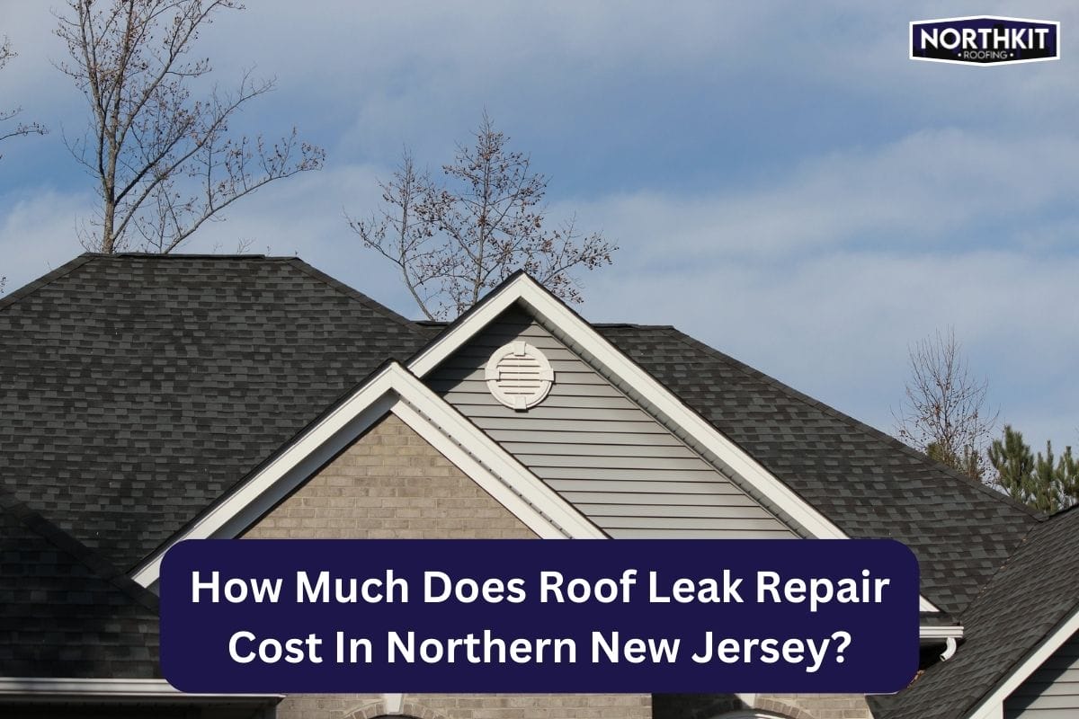 How Much Does Roof Leak Repair Cost In Northern New Jersey?