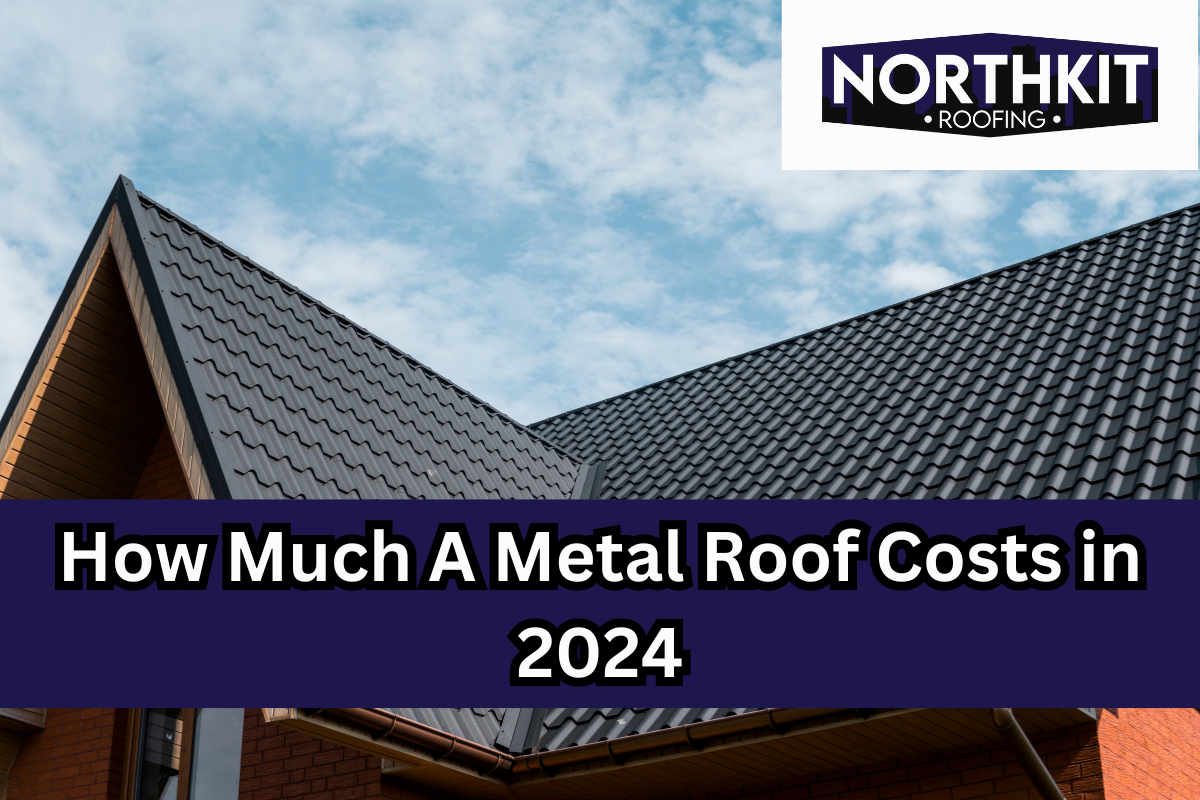 How Much A Metal Roof Costs in 2024: What Homeowners Can Expect